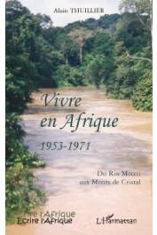  THUILLIER Alain - Vivre en Afrique 1953-1971. Du Rio Mouni aux Monts de Cristal