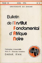  Bulletin de l'IFAN - Série B - Tome 38 - n°2 - Avril 1976 - Sur l'histoire ancienne des Lébou du Cap-Vert / La tuerie de Thiès de septembre 1938, essai d'interprétation, etc..