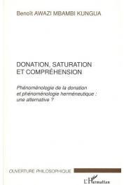  AWAZI MBAMBI KUNGUA Benoît - Donation, saturation et compréhension. Phénoménologie de la donation et phénoménologie herméneutique: une alternative ?