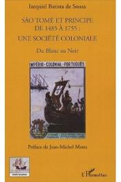  BATISTA De SOUSA Izequiel - Sao Tomé et Principe de 1485 à 1755: Une société coloniale. Du blanc au noir