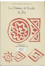  SOW Alfa Ibrahim, (éditeur) - La femme, la vache, la foi: écrivains et poêtes du Foûta-Djalon