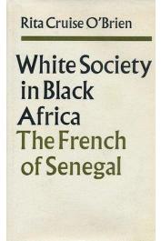  CRUISE O'BRIEN Rita - White Society in Black Africa: The French of Senegal