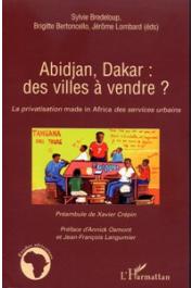 BERTONCELLO Brigitte, BREDELOUP Sylvie, LOMBARD Jérôme - Abidjan, Dakar: Des villes à vendre ? La privatisation made in Africa des services urbains