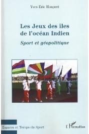  HOUPERT Yves-Eric - Les Jeux des Ïles de l'Océan Indien. Sport et géopolitique