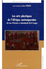  VERBEEK Léon (sous la direction de) - Les arts plastiques de l'Afrique contemporaine. 60 ans d'histoire à Lubumbashi (RD Congo)