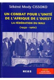  CISSOKO Sékéné Mody - Un combat pour l'unité de l'Afrique de l'Ouest: La Fédération du Mali (1959-1960)