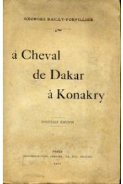  BAILLY-FORFILLIER Georges - A cheval de Dakar à Konakry. Nouvelle édition