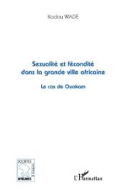  WADE Kodou - Sexualité et fécondité dans la grande ville africaine. Le cas de Ouakam