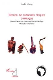  MBENG André - Recueil de chansons épiques d'Afrique (Bassa / Cameroun, Bambara / Mali et Sénégal, Mossi / Burkina Faso)