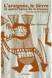  CHATENET Jean - L'araignée, le lièvre et autres animaux de la brousse. Contes de Côte d'Ivoire