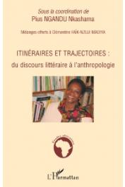  NGANDU NKASHAMA Pius (sous la coordination de) - Itinéraires et trajectoires: du discours littéraire à l'anthropologie. Mélanges offerts à Clémentine Faïk-Nzuji Madiya