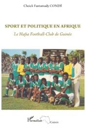  CONDE Cheick Fantamady - Sport et politique en Afrique. Le Hafia Football-Club de Guinée