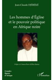  DJEREKE Jean-Claude - Les hommes d'Eglise et le pouvoir politique en Afrique noire. L'exemple de Mgr Bernard Yago (Côte d'Ivoire