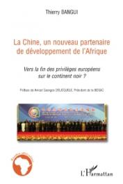  BANGUI Thierry - La Chine, un nouveau partenaire de développement de l'Afrique. Vers la fin des privilèges européens sur le continent noir ?