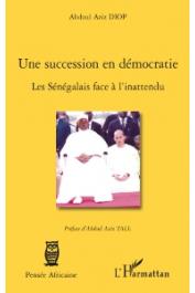  DIOP Abdoul Aziz - Une sucession en démocratie. Les Sénégalais face à l'inattendu