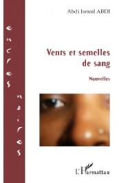  ABDI Abdi Ismaïl (Abdi Ismael Abdi) - Vents et semelles de sang. Nouvelles