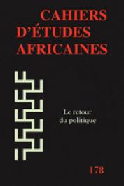  Cahiers d'études africaines - 178 / Le retour du politique
