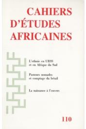  Cahiers d'études africaines - 110 - Cens et puissance, ou Pourquoi les pasteurs nomades ne peuvent pas compter leur bétail / De la quête de légitimation à la question de la légitimité : les thérapeutiques « traditionnelles » au Sénégal, etc..