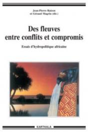  RAISON Jean-Pierre, MAGRIN Géraud (sous la direction de) - Des fleuves entre conflits et compromis - Essais d'hydropolitique africaine