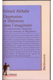  ALTHABE Gérard - Oppression et libération dans l'imaginaire. Les communautés villageoises de la côte orientale de Madagascar