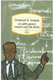  DONGALA Emmanuel Boundzéki - Les petits garçons naissent aussi des étoiles. Nouvelle édition