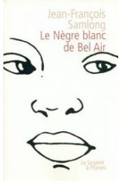  SAMLONG Jean-François - Le Nègre blanc de Bel Air