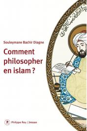 DIAGNE Souleymane Bachir - Comment philosopher en Islam ?