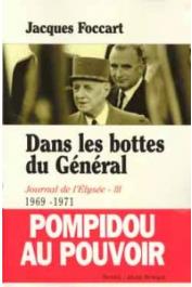  FOCCART Jacques, GAILLARD Philippe (mis en forme et annoté par) - Journal de l'Elysée - Vol. 3 (1969-1971): Dans les bottes du Général
