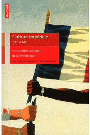  LEMAIRE Sandrine, BLANCHARD Pascal (sous la direction de) - Culture Impériale 1931-1961. Les Colonies au cœur de la République