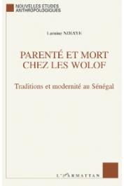  NDIAYE Lamine - Parenté et mort chez les Wolof. Traditions et modernité au Sénégal
