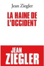  ZIEGLER Jean - La haine de l'Occident