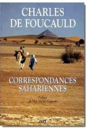  FOUCAULD Charles de, THIRIEZ Philippe et CHATELARD Antoine (présenté et annoté par) - Correspondances sahariennes. Lettres inédites aux Pères Blancs et aux Sœurs Blanches (1901-1916)