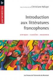  NDIAYE Christiane (sous la direction de) - Introduction aux littératures francophones. Afrique - Caraïbes - Maghreb