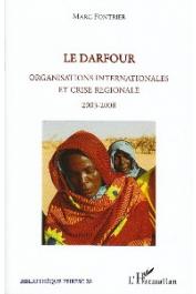  FONTRIER Marc - Le Darfour. Organisations internationales et crise régionale. 2003-2008