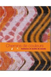 COUSIN Françoise (sous la direction de) - Chemins de couleurs, teintures et motifs du monde