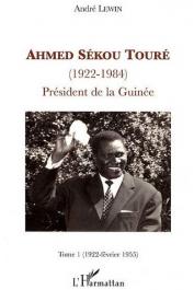  LEWIN André - Ahmed Sékou Touré (1922-1884), Président de la Guinée. Tome 1: 1922-Février 1955