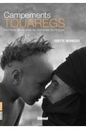  BERNEZAT Odile - Campements Touaregs. Moments de vie avec les nomades du Hoggar