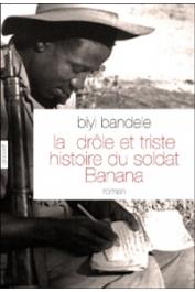  BANDELE-THOMAS Biyi (Biyi BANDELE) - La drôle et triste histoire du soldat Banana