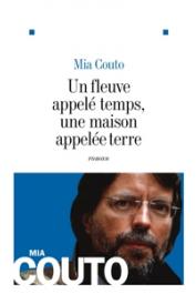  COUTO Mia - Un fleuve appelé temps, une maison appelée terre