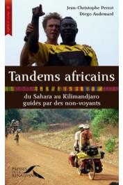  AUDEMARD Diego, PERROT Jean-Christophe - Tandems africains. Du Sahara au Kilimandjaro guidés par des non-voyants