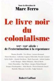  FERRO Marc (sous la direction de) - Le livre noir du colonialisme. XVIe-XXIe siècles: de l'extermination à la repentance