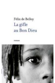  BELLOY Félix de - La Gifle au Bon Dieu