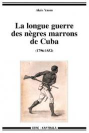  YACOU Alain - La longue guerre des nègres marrons de Cuba