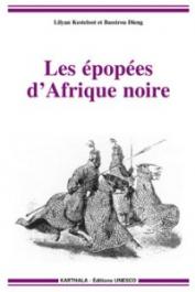  KESTELOOT Lilyan, DIENG Bassirou - Les épopées d'Afrique noire