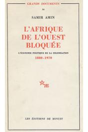  AMIN Samir - L'Afrique de l'Ouest bloquée. L'économie politique de la colonisation (1880-1970)