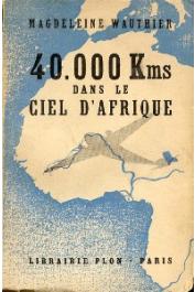  WAUTHIER Magdeleine - 40.000 Km dans le ciel d'Afrique