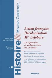 HMC - Histoire et Missions Chrétiennes - 10, COULON Paul (dossier dirigé par), - Action française. Décolonisation. Mgr Lefebvre: Les Spiritains et quelques crises du Xxe siècle