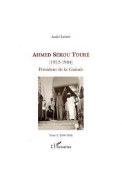  LEWIN André - Ahmed Sékou Touré (1922-1884), Président de la Guinée. Tome 2: 1956 - 1958
