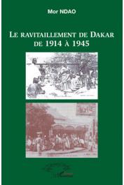  NDAO Mor - Le ravitaillement de Dakar de 1914 à 1945