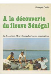 COSTE Georges - A la découverte du fleuve Sénégal. La descente du fleuve Sénégal en bateau pneumatique
